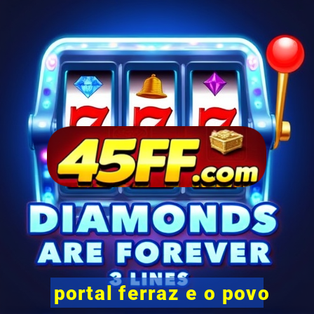 portal ferraz e o povo